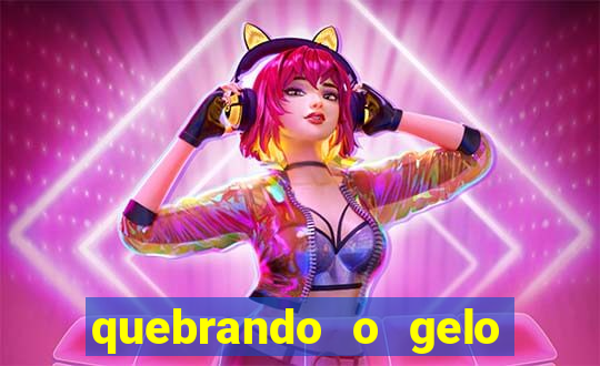 quebrando o gelo ler online